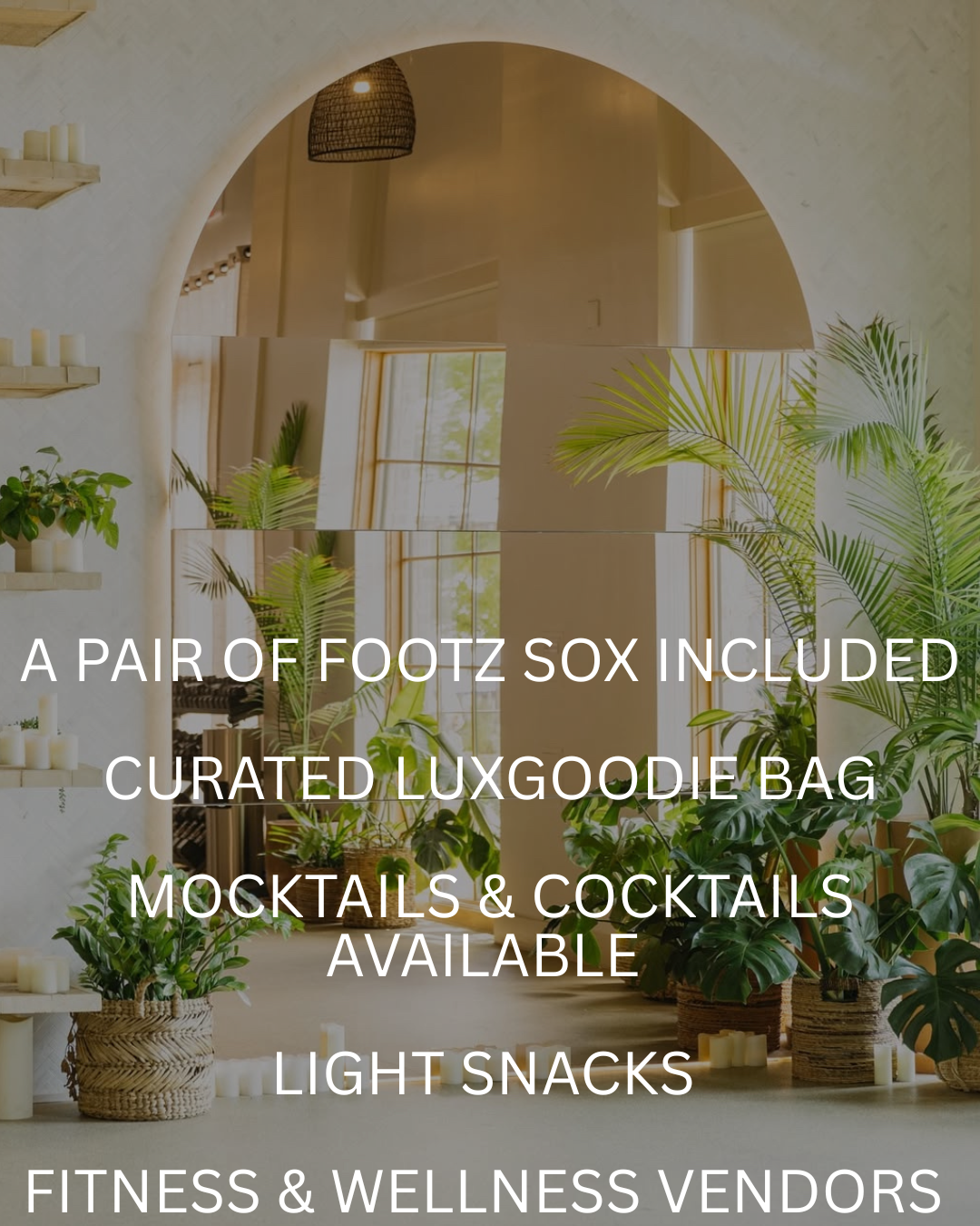 Fitness and wellness vendors provide curated lux goodie bags, light snacks, and mocktails & cocktails available during the event, with interior featuring plants and candles.
